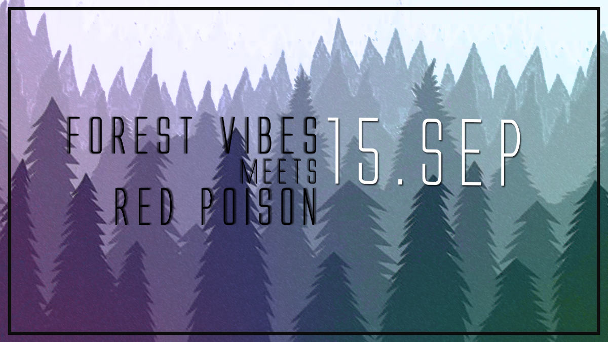 Party Flyer Forest Vibes meets Red Poison / Rigel / Consense / Rematic 15 Sep '18, 22:00