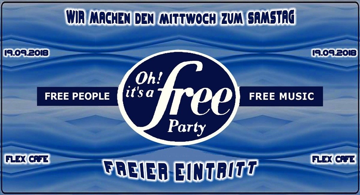 Oh It's a Free Party - Freier Eintritt - im FLEX Cafe · 19 Sep '18, 22:30