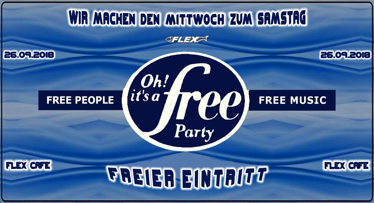 Party Flyer Oh It's a Free Party - Freier Eintritt - im FLEX Cafe 26 Sep '18, 22:30