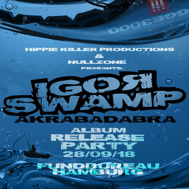 Igor Swamp-Double Album "Akrabadabra" Release Party · 28 Sep '18, 23:00