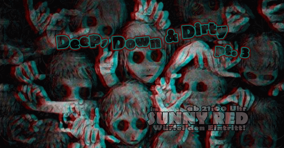 Deep, Down & Dirty pt. 3 · 26 Oct '18, 21:00