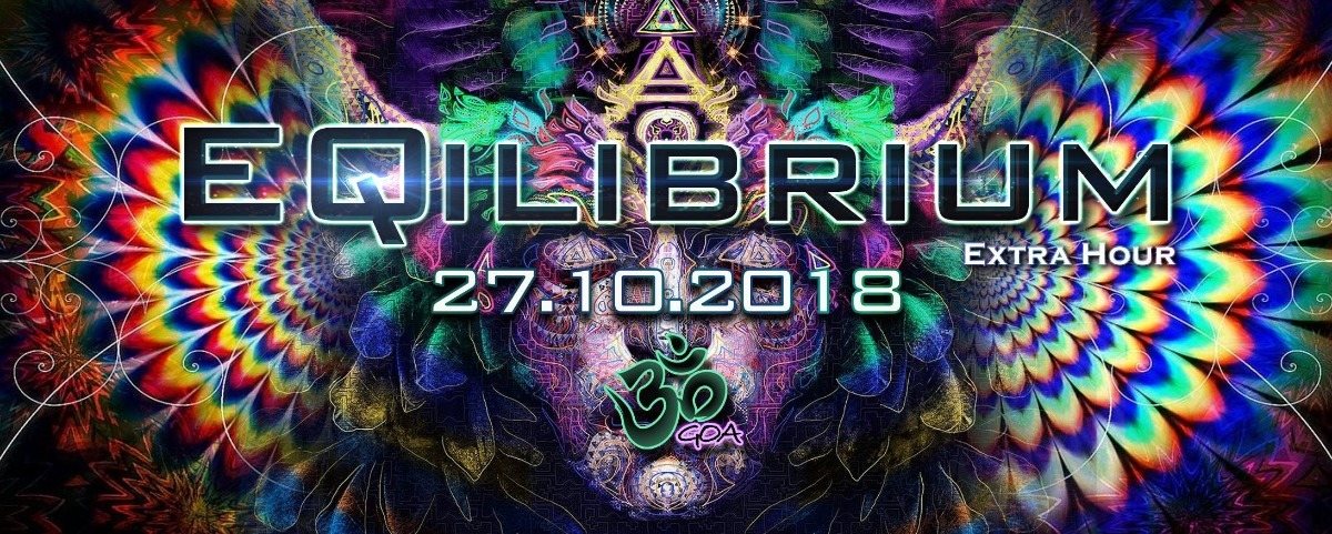 ๑ EQilibrium GOA (Extra Hour) ๑ · 27 Oct '18, 22:00