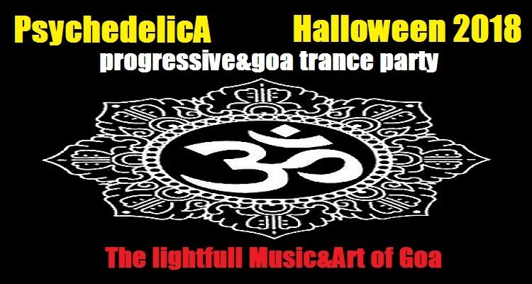 ***PsychedelicA***The lightfull Music&Art of Goa/Progressive&Goa Trance Party · 31 Oct '18, 20:00