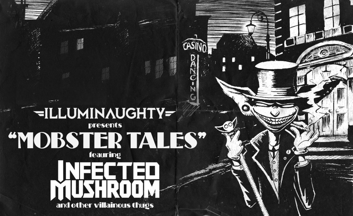 IllumiNaughty presents: Mobster Tales feat Infected Mushroom · 17 Nov '18, 22:00
