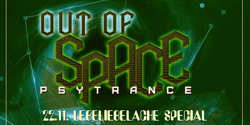 OUT of SPACE - lebeliebelache special · 22 Nov '18, 23:00