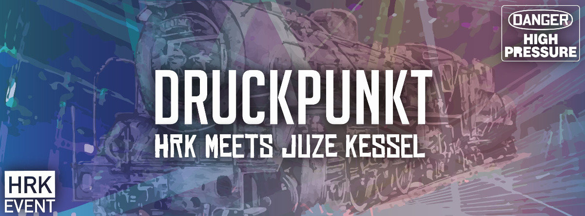 DruckPunkt //HRK meets JuZe Kessel · 1 Dec '18, 23:00
