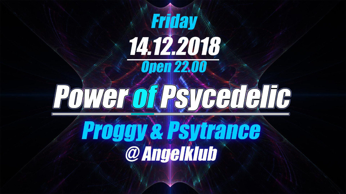 Power of Psychedelic - Proggy und Psytrance - · 14 Dec '18, 22:00
