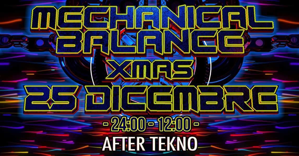 Mechanical Balance xmas 12h After tekno · 25 Dec '18, 23:30