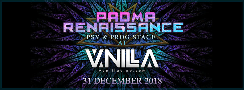Party Flyer ॐ Padma Renaissance at Vanilla Club - Progy & Psy stage ॐ 31 Dec '18, 22:00