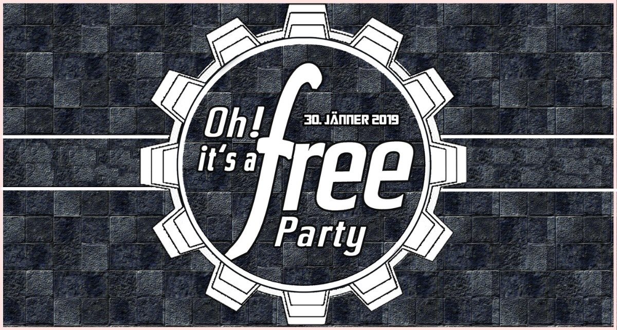 Party Flyer Oh it's a Free Party - 30. Jänner 2019 - Techno / HardTechno 30 Jan '19, 23:00