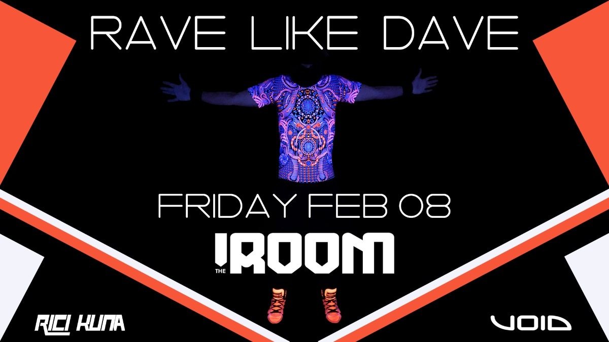 RAVE LIKE DAVE · 8 Feb '19, 23:00