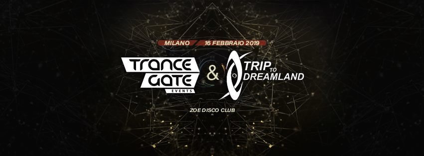 Trance Gate & Trip to Dreamland · 16 Feb '19, 23:00