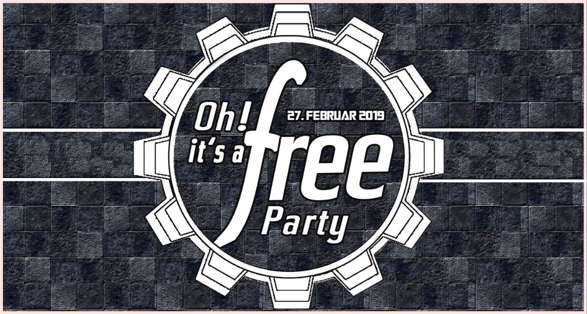 Oh it's a Free Party - FREiER EiNTRiTT - 27. Februar 2019 · 27 Feb '19, 22:30