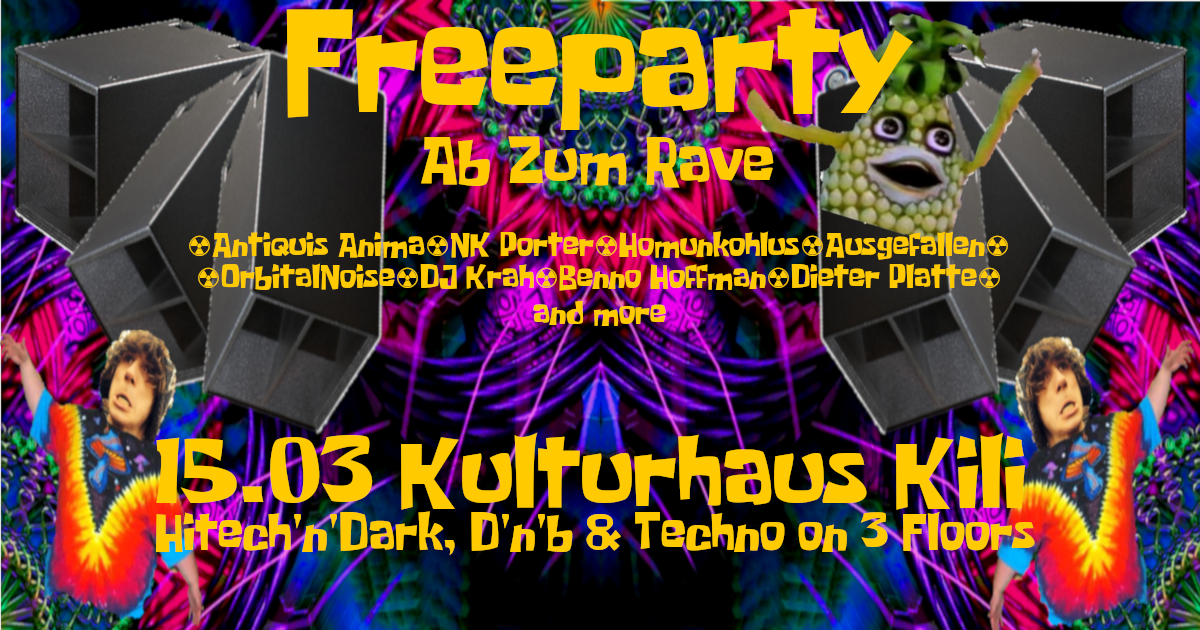 Freeparty ༆ Ab Zum Rave ভ Psy, Techno, DnB on 3 Floors · 15 Mar '19, 23:00