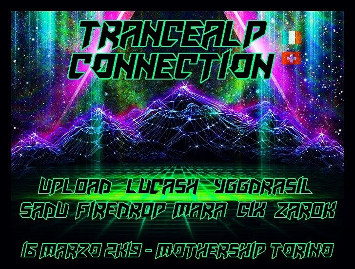 TRANCEALP CONNECTION // PSYCHEDELIC UNDERGROUND NIGHT @ MOTHERSHIP TORINO · 16 Mar '19, 22:00
