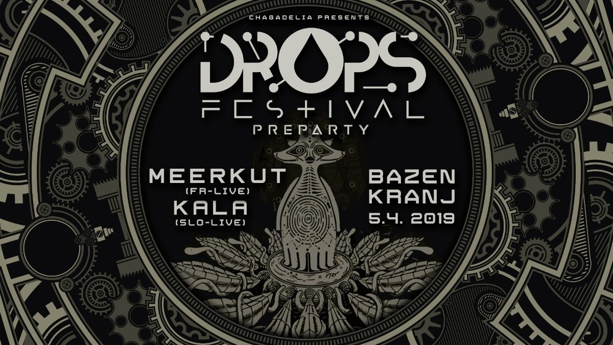 DROPS festival PREPARTY with MEERKUT & KALA · 5 Apr 2019 · Kranj (Slovenia)  · goabase ॐ parties and people