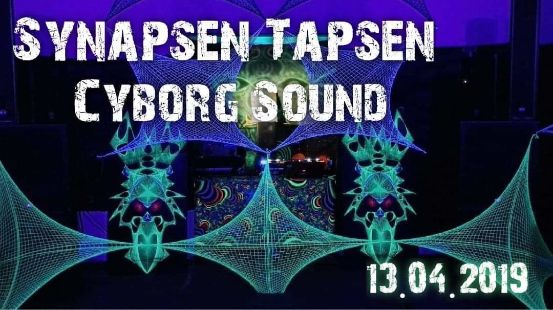Synapsen Tapsen - Cyborg Sound · 13 Apr '19, 22:00