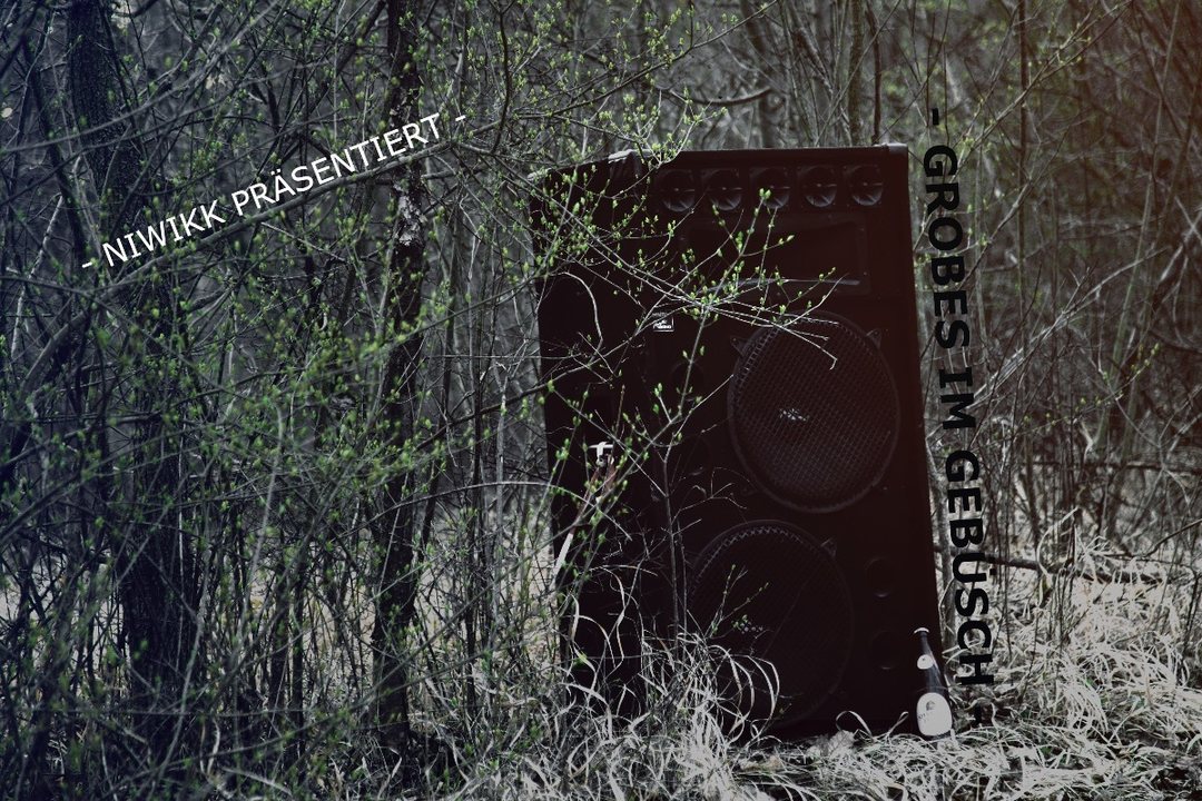 Niwikk präsentiert- Grobes im Gebüsch! · 26 Apr '19, 21:30