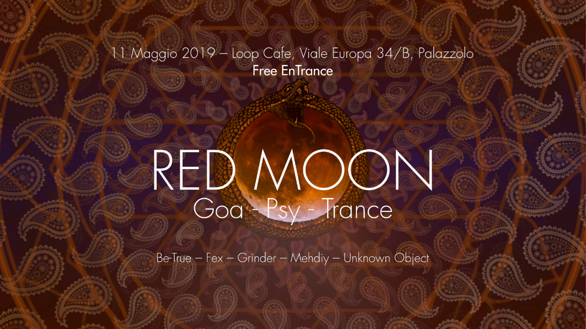 Party Flyer ◯ Red Moon ◯ Goa Psy Trance x Loop Cafè - Palazzolo sull'Oglio 11 May '19, 22:00