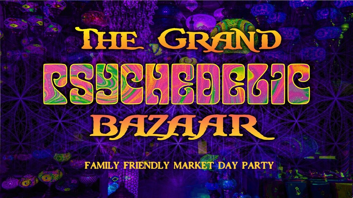 The Grand Psychedelic Bazaar · 13 Jul '19, 11:00