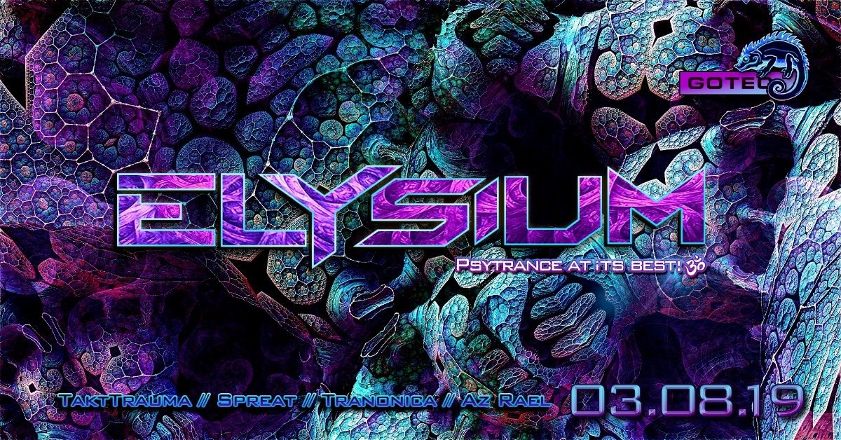 Party Flyer ๑ Elysium GOA w/ TaktTrauma, Spreat, Tranonica, Pheyd ๑ 3 Aug '19, 22:00