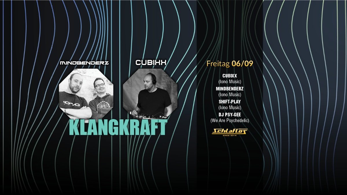 Klangkraft W/ Mindbenderz & Cubixx · 6 Sep 19, 22:00