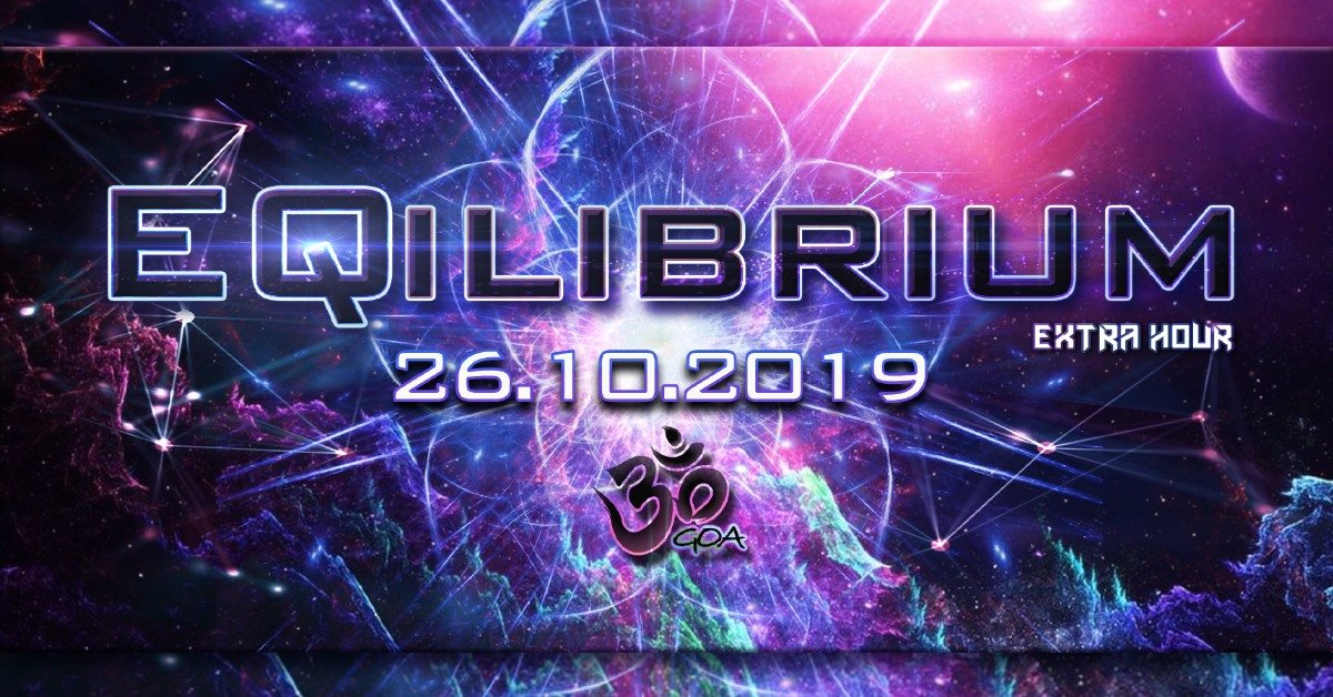 ๑ EQilibrium GOA (Extra Hour) ๑ · 26 Oct 19, 22:00