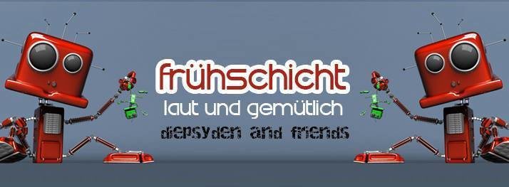 Frühschicht - laut & gemütlich *Diepsyden&Friends* · 17 Nov 19, 08:00