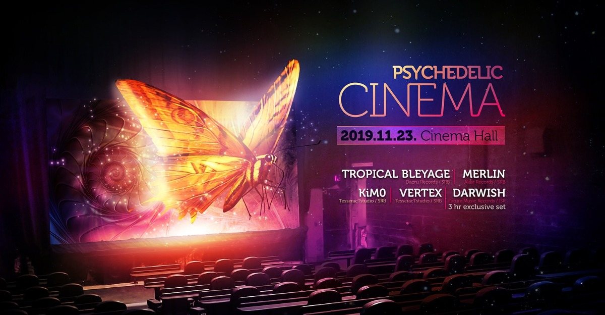 Psychedelic Cinema I Tropical Bleyage I Darwish I Vertex I KiM0 · 23 Nov '19, 21:00
