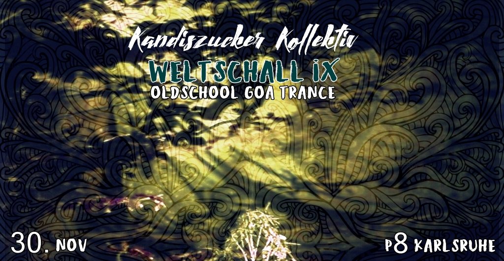 Kandiszucker Weltschall IX (Oldschool Goa Special) · 30 Nov '19, 21:00
