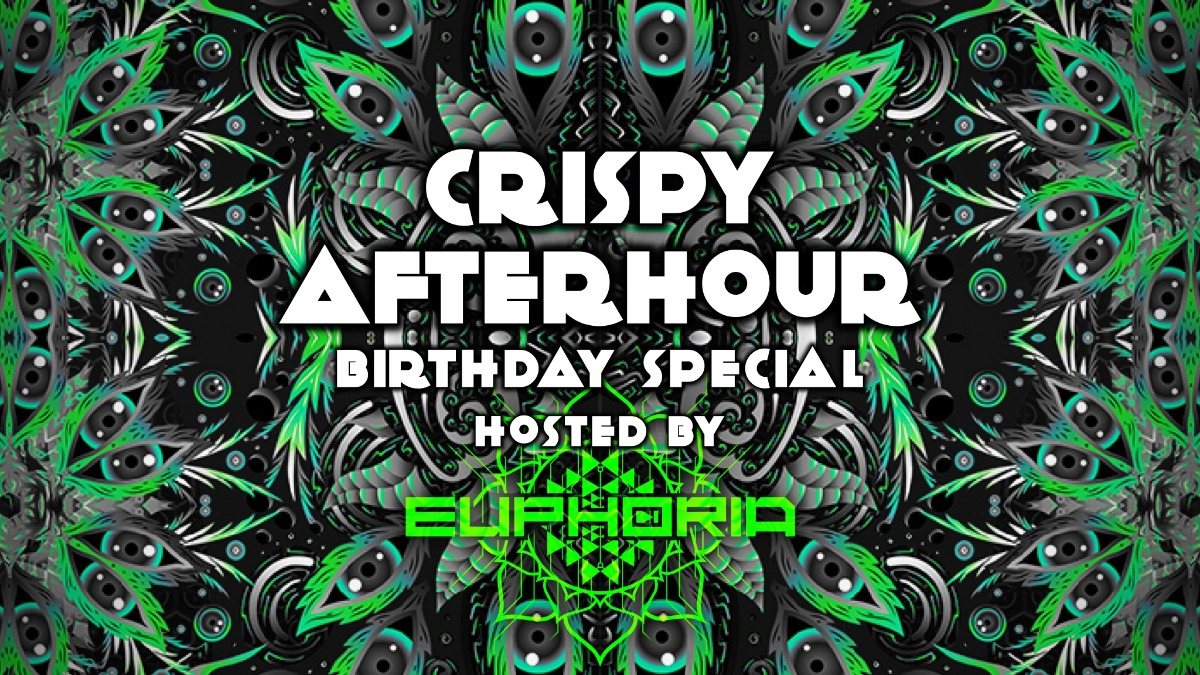 Crispy Afterhour Birthday Special by Euphoria 12 Jan '20, 06:00