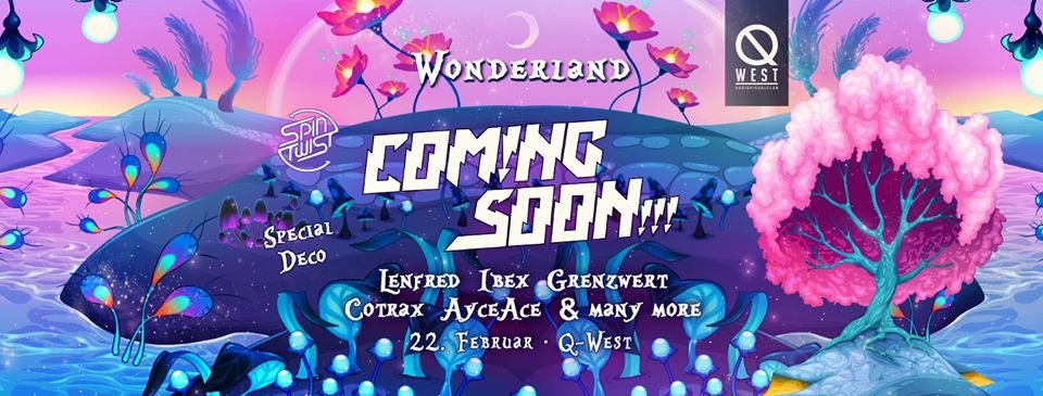 Wonderland mit Coming Soon!!! · 22 Feb '20, 22:00