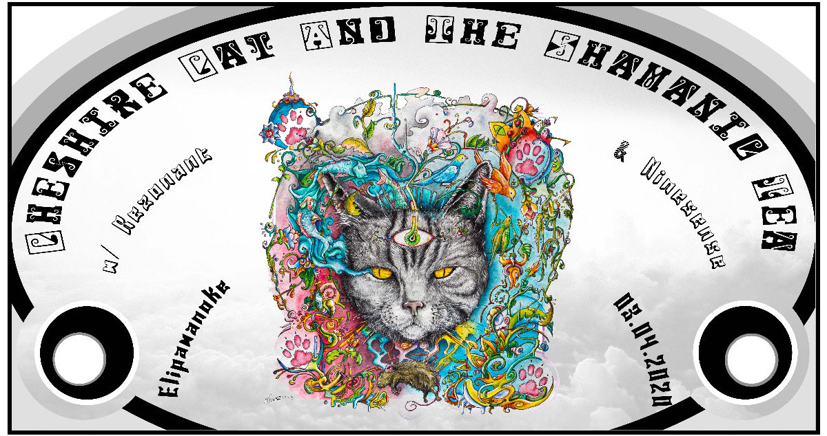 Cheshire Cat And The Shamanic Tea w/ Rezonant & Ninesense · 3 Apr '20, 23:00