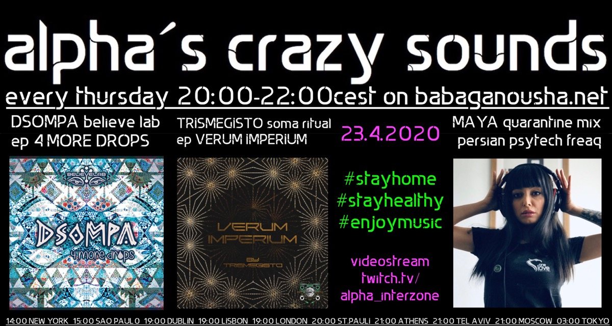 alpha.s crazy sounds - DSOMPA ep, TRISMEGISTO ep, MAYA quarantine-mix · 23 Apr '20, 20:00
