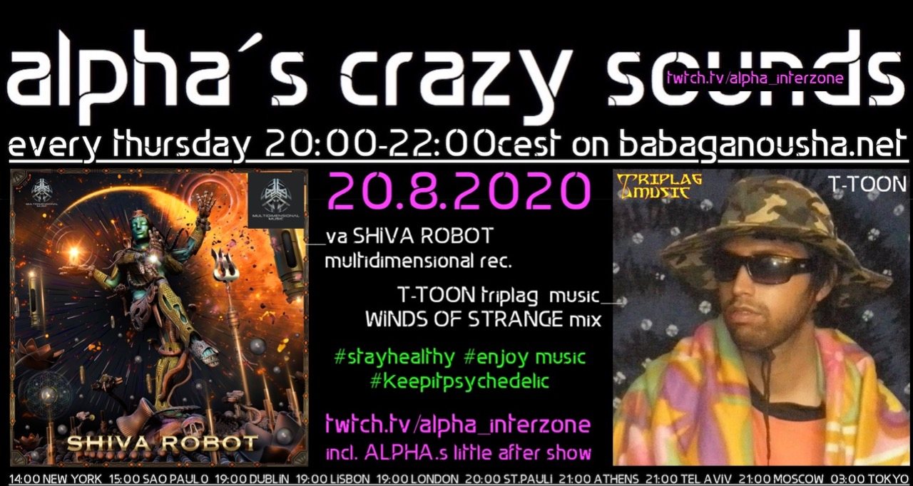 alpha.s crazy sounds - va SHIVA ROBOT + T-TOON mix · 20 Aug '20, 20:00