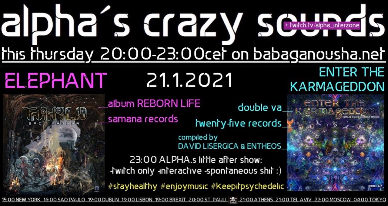 alpha.s crazy sounds: ELEPHANT album + double va ENTER THE KARMAGEDDON · 21 Jan 21, 20:00
