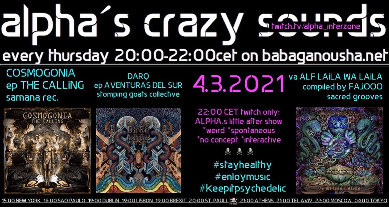 Party Flyer alpha.s crazy sounds: COSMOGONIA ep, DARQ ep, va ALF LAILA WA LAILA 4 Mar '21, 20:00