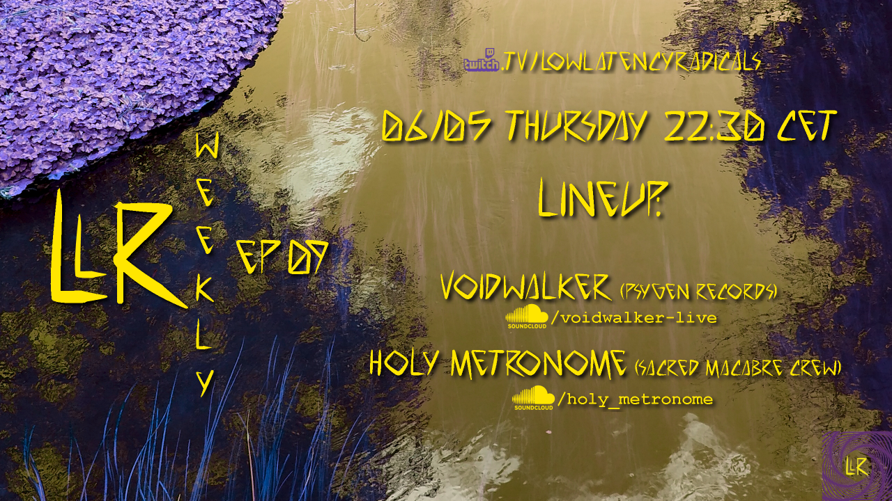 lowlatencyradicals_weekly ep09 · 6 May '21, 22:30