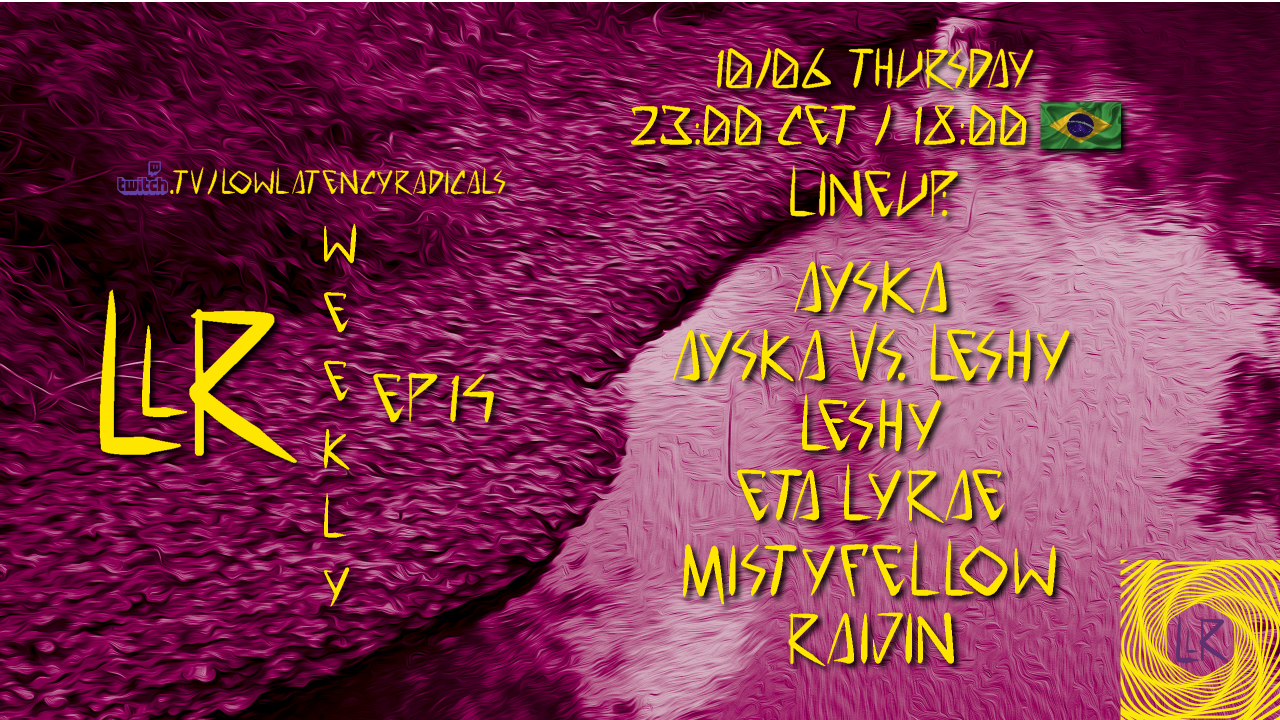 lowlatencyradicals_weekly ep14 · 10 Jun '21, 23:00