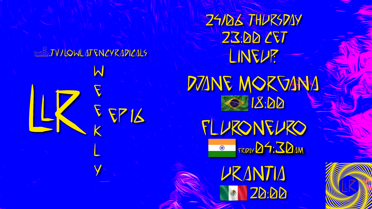 Party Flyer lowlatencyradicals_weekly ep16 24 Jun '21, 23:00