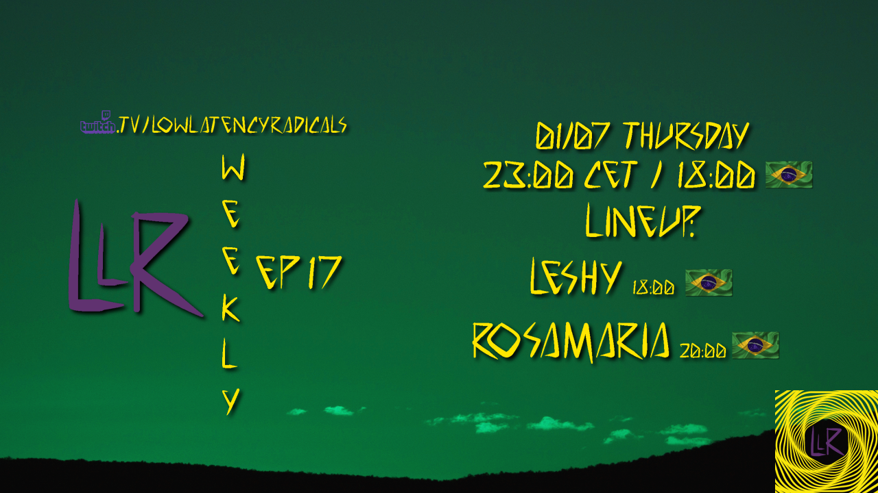 lowlatencyradicals_weekly ep17 · 1 Jul 21, 23:00