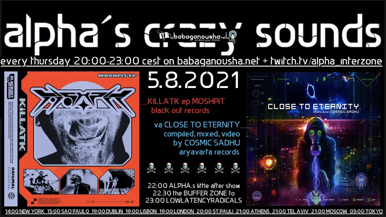 alpha.s crazy sounds: KILLATK ep + va CLOSE TO ETERNITY by COSMIC SADHU · 5 Aug '21, 20:00
