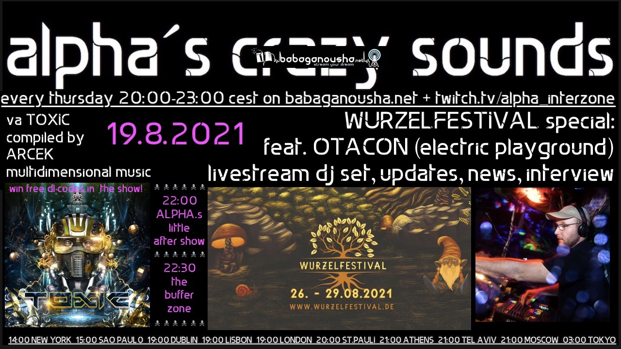 Party Flyer alpha.s crazy sounds: va TOXIC by ARCEK, WURZELFESTIVAL 2021: dj OTACON live 19 Aug '21, 20:00