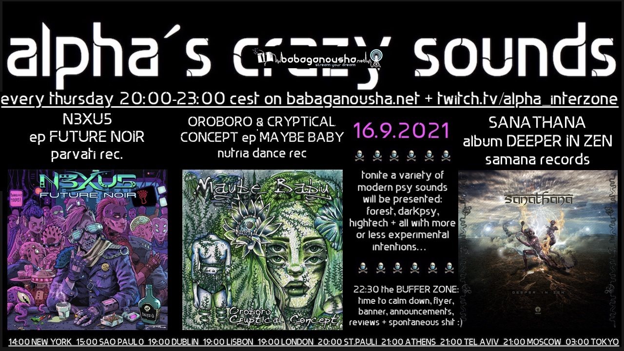 alpha.s crazy sounds: N3XU5 ep. OROBORO & CRYPTICAL CONCEPT ep, SANATHANA album · 16 Sep 21, 20:00