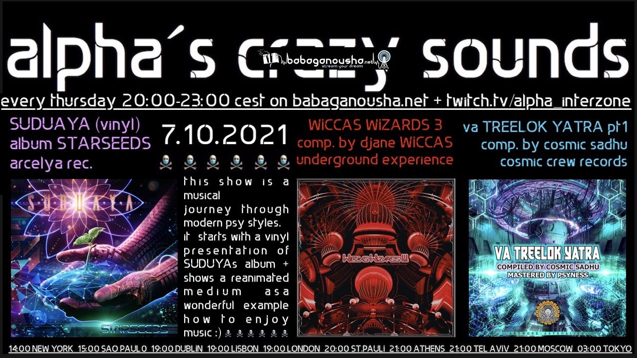alpha.s crazy sounds: SUDUAYA album, va WICCAS WIZARDS III, va TREELOK YATRA pt1 · 7 Oct 21, 20:00