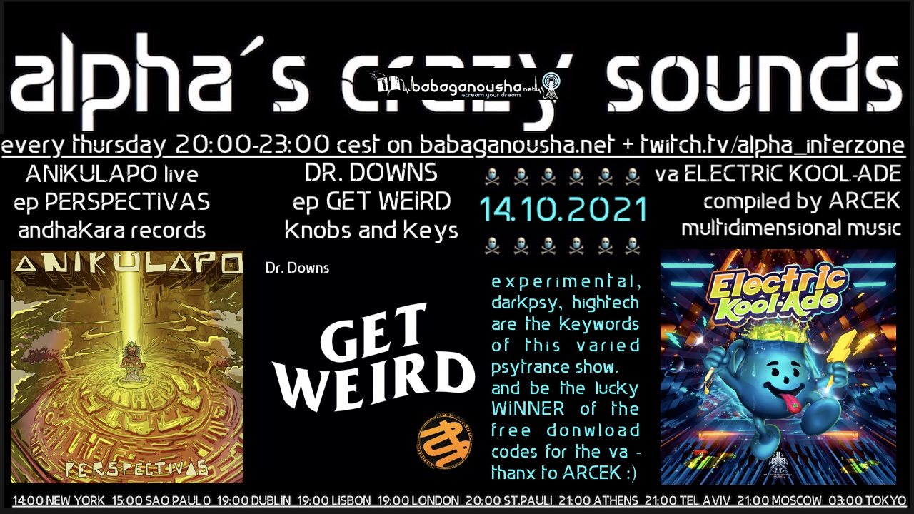 alpha.s crazy sounds: ANIKULAPO ep, DR. DOWNS ep, va ELECTRIC KOOL-ADE 14 Oct '21, 20:00
