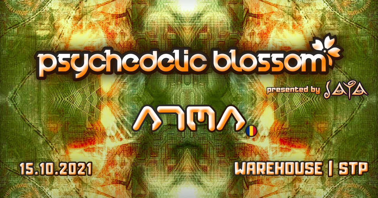 Psychedelic Blossom ✿ w/ ATMA pres. by JAYA ✿ · 15 Oct '21, 22:00
