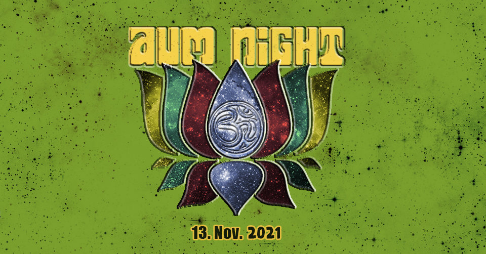 ✮ ✮ AUM NIGHT - with Sunshade Structures ✮ ✮ · 13 Nov '21, 22:00