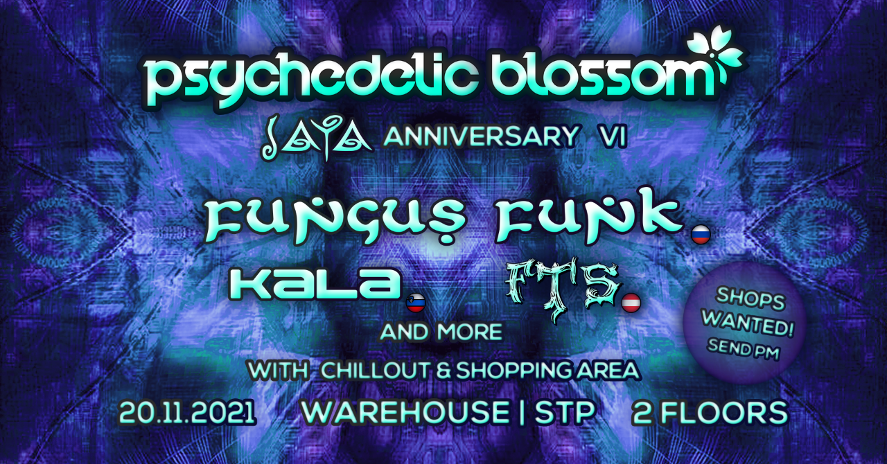 Psychedelic Blossom ✿ JAYA ANNIVERSARY VI ✿ w/ FUNGUS FUNK, KALA ✿ · 20 Nov '21, 22:00