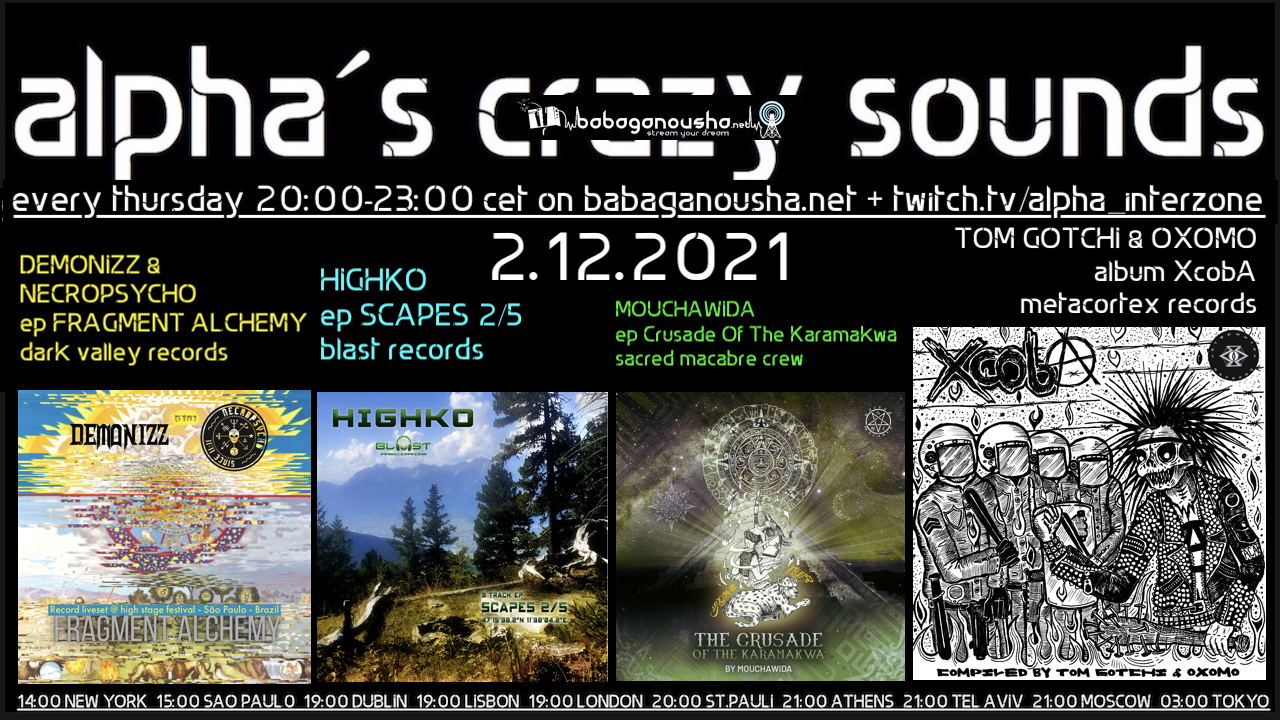 alpha.s crazy sounds: DEMONIZZ & NECROPSYCHO, HIGHKO, MOUCHAWIDA, TOM GOTCHI & O · 2 Dec 21, 20:00